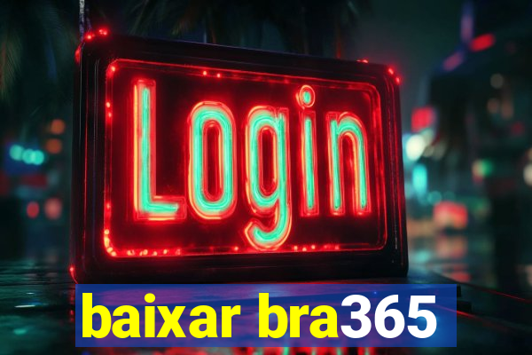 baixar bra365